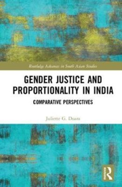Book cover of: Gender Justice and Proportionality in India. By: Juliette Duara