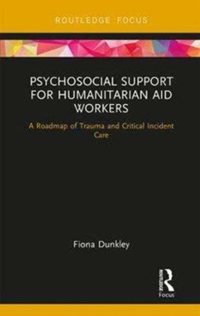 Book cover of: Psychosocial Support for Humanitarian Aid Workers. By: Fiona Dunkley