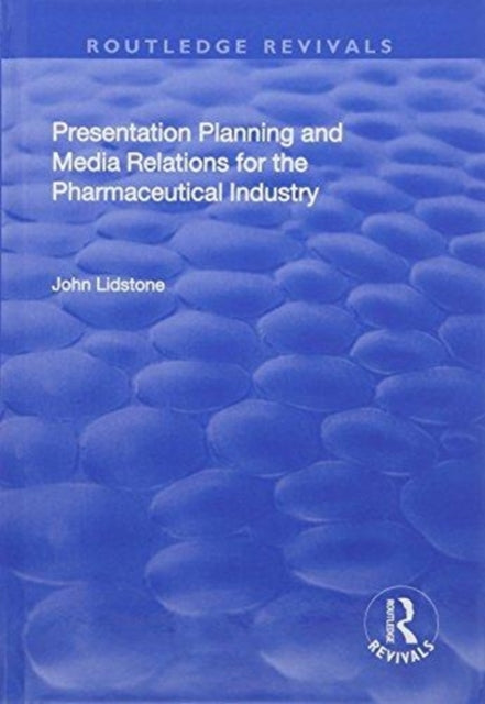 Book cover of: Presentation Planning and Media Relations for the Pharmaceutical Industry. By: John Lidstone