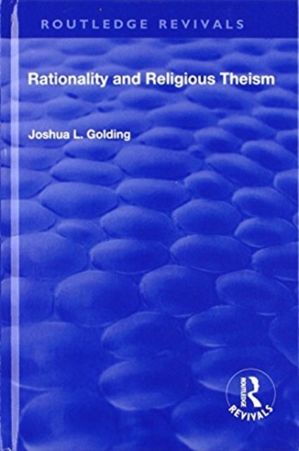 Book cover of: Rationality and Religious Theism. By: Joshua L. Golding
