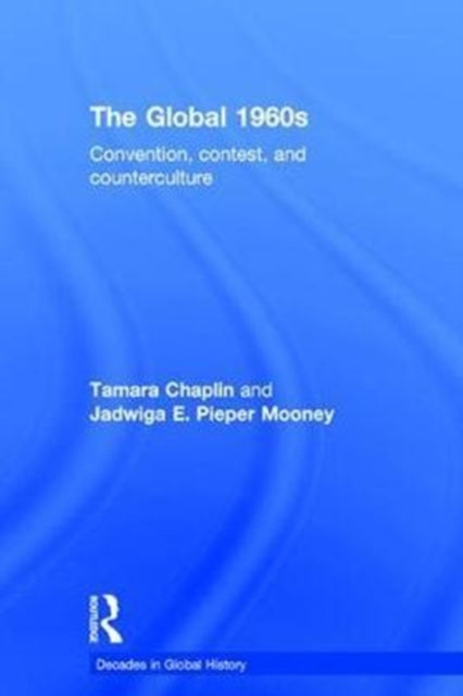 Book cover of: Global 1960s. By: Tamara Chaplin