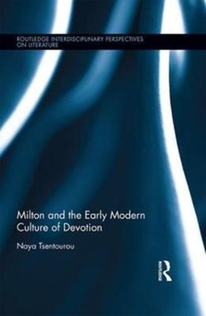 Book cover of: Milton and the Early Modern Culture of Devotion. By: Naya Tsentourou