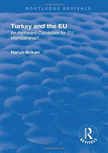 Book cover of: Turkey and the EU: An Awkward Candidate for EU Membership?. By: Harun Arikan