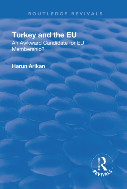 Book cover of: Turkey and the EU: An Awkward Candidate for EU Membership?. By: Harun Arikan