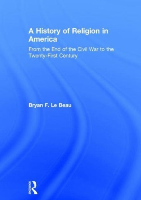 Book cover of: History of Religion in America. By: Bryan Le Beau