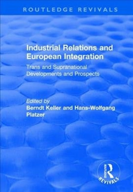 Book cover of: Industrial Relations and European Integration: Trans and Supranational Developments and Prospects. By: Hans-Wolfgang Platzer