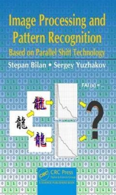 Book cover of: Image Processing and Pattern Recognition Based on Parallel Shift Technology. By: Stepan Bilan