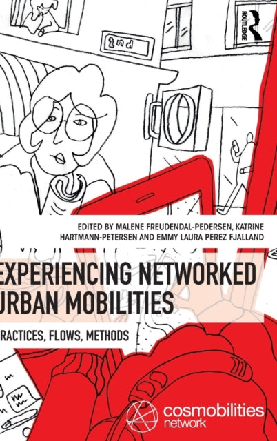 Book cover of: Experiencing Networked Urban Mobilities. By: Malene Freudendal-Pedersen