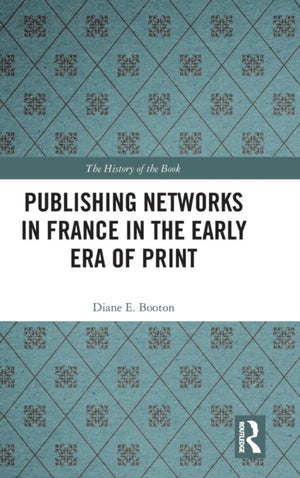 Publishing Networks in France in the Early Era of Print