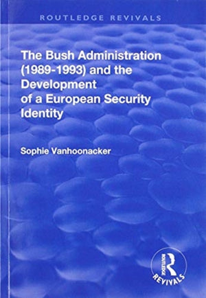 Bush Administration (1989-1993) and the Development of a European Security Identity