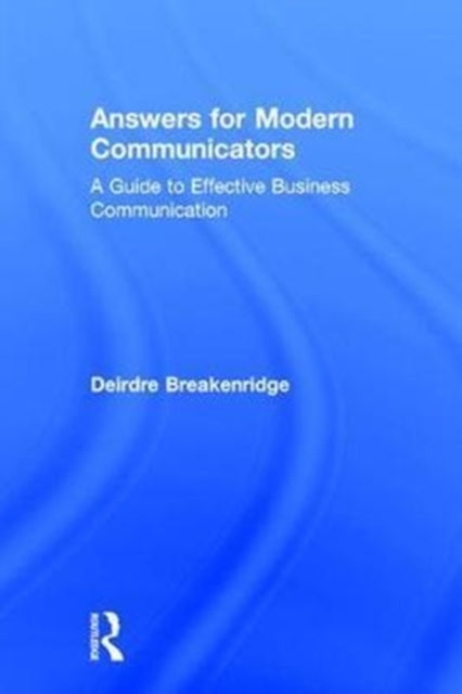 Book cover of: Answers for Modern Communicators. By: Deirdre Breakenridge