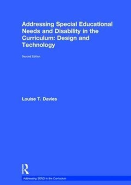 Book cover of: Addressing Special Educational Needs and Disability in the Curriculum: Design and Technology. By: Louise T Davies