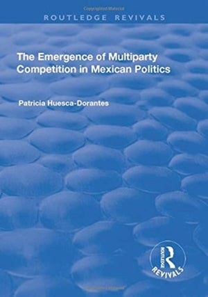 Emergence of Multiparty Competition in Mexican Politics
