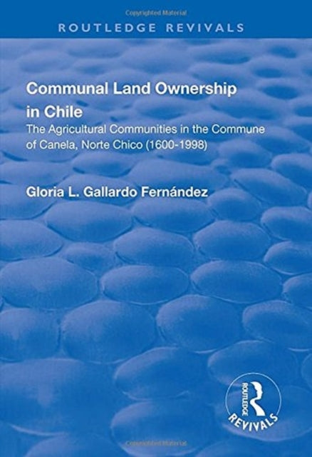 Book cover of: Communal Land Ownership in Chile. By: Gloria L. Gallardo Fernandez