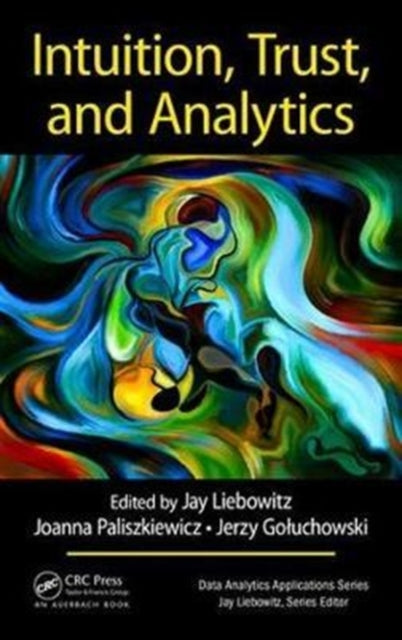 Book cover of: Intuition, Trust, and Analytics. By: Jay Liebowitz