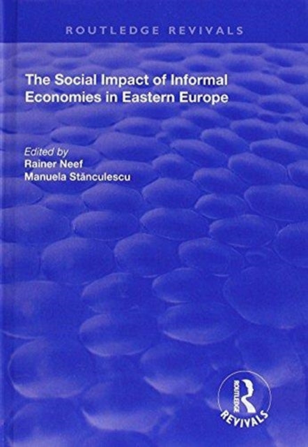 Book cover of: Social Impact of Informal Economies in Eastern Europe. By: Manuela Stanculescu