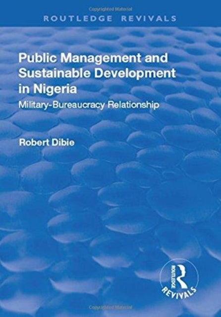 Book cover of: Public Management and Sustainable Development in Nigeria. By: Robert Dibie