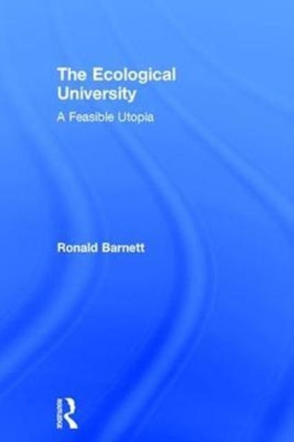 Book cover of: Ecological University. By: Ronald Barnett