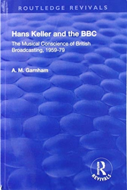 Book cover of: Hans Keller and the BBC. By: A. M. Garnham