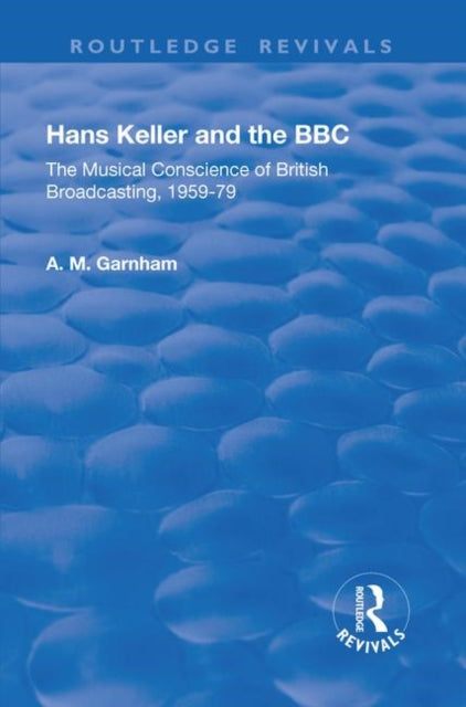 Book cover of: Hans Keller and the BBC. By: A. M. Garnham