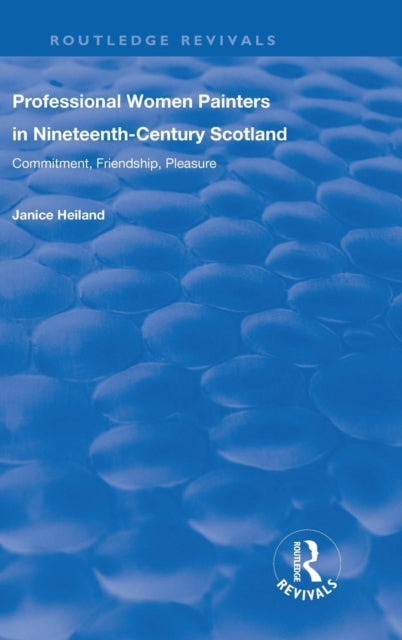 Book cover of: Professional Women Painters in Nineteenth-Century Scotland. By: Janice Helland