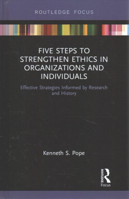 Book cover of: Five Steps to Strengthen Ethics in Organizations and Individuals. By: Kenneth S. Pope