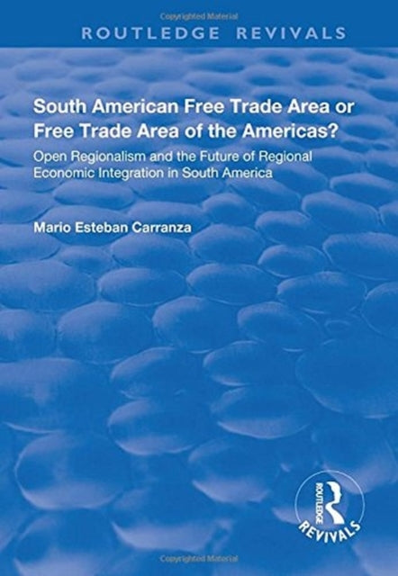 Book cover of: South American Free Trade Area or Free Trade Area of the Americas?. By: Mario Esteban Carranza