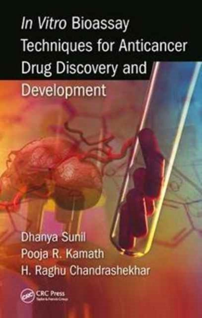 Book cover of: In Vitro Bioassay Techniques for Anticancer Drug Discovery and Development. By: Dhanya Sunil