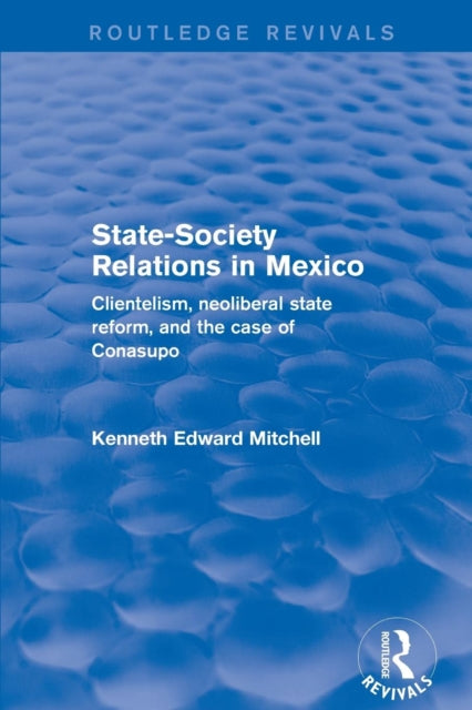 Book cover of: Revival: State-Society Relations in Mexico (2001). By: Kenneth Edward Mitchell