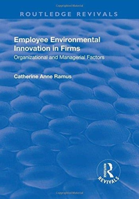 Book cover of: Employee Environmental Innovation in Firms. By: Catherine Anne Ramus
