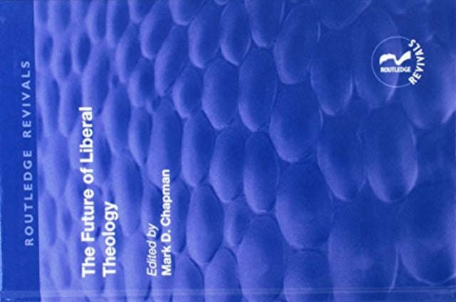 Book cover of: Future of Liberal Theology. By: Mark D. Chapman