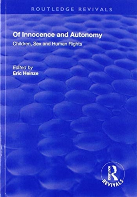 Book cover of: Of Innocence and Autonomy: Children, Sex and Human Rights. By: Eric Heinze