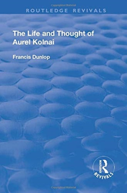 Book cover of: Life and Thought of Aurel Kolnai. By: Francis Dunlop