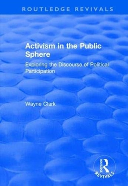 Book cover of: Activism in the Public Sphere. By: Wayne Clark