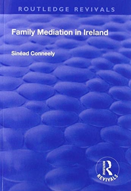 Book cover of: Family Mediation in Ireland. By: Sinéad Conneely