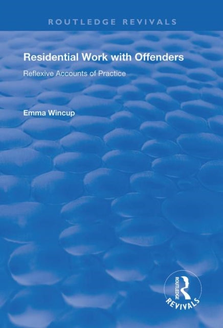 Book cover of: Residential Work with Offenders. By: Emma Wincup