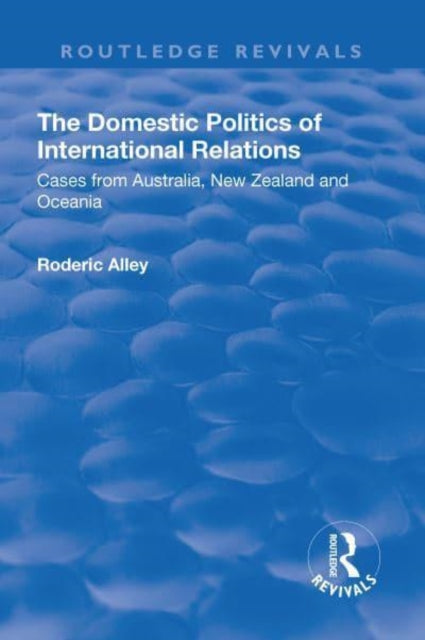 Book cover of: Domestic Politics of International Relations. By: Roderic Alley
