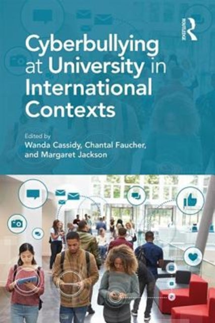 Book cover of: Cyberbullying at University in International Contexts. By: Wanda Cassidy