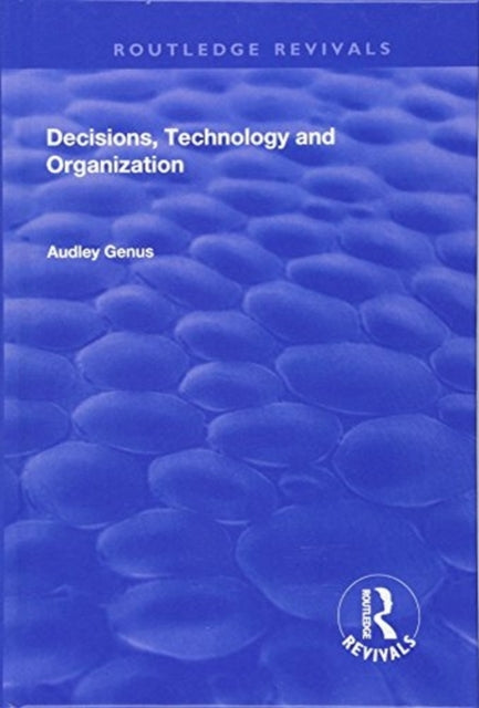 Book cover of: Decisions, Technology and Organization. By: Audley Genus