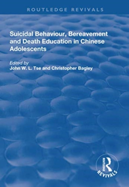 Book cover of: Suicidal Behaviour, Bereavement and Death Education in Chinese Adolescents