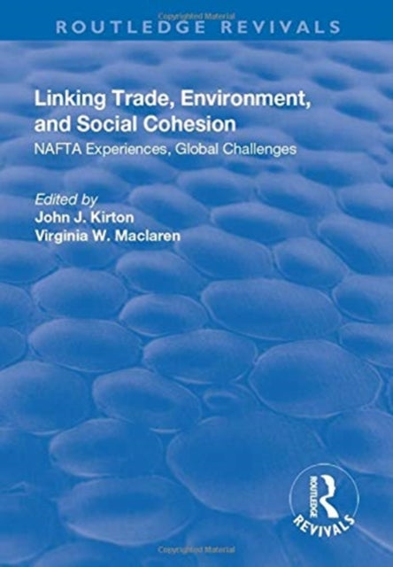 Book cover of: Linking Trade, Environment, and Social Cohesion. By: John J. Kirton