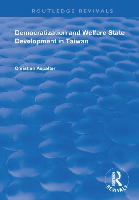 Book cover of: Democratization and Welfare State Development in Taiwan. By: Christian Aspalter