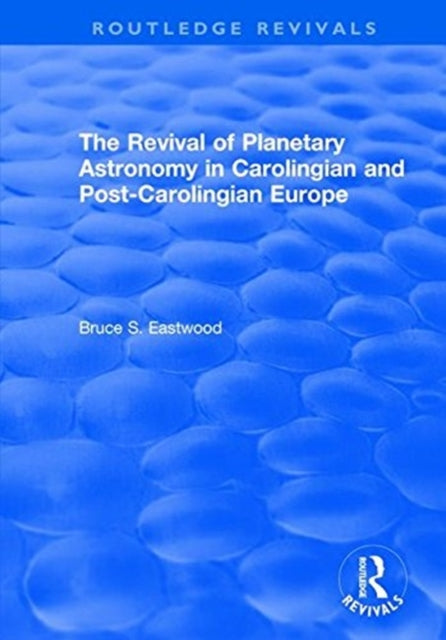 Book cover of: Revival of Planetary Astronomy in Carolingian and Post-Carolingian Europe