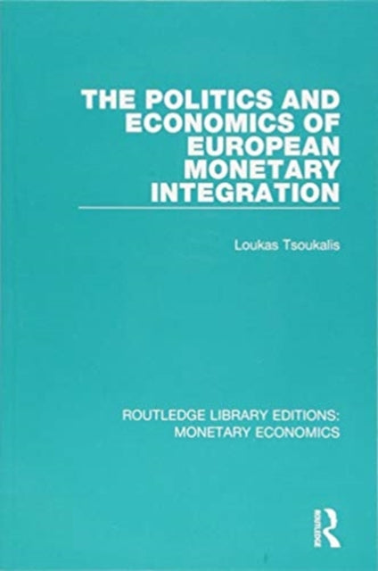 Book cover of: Politics and Economics of European Monetary Integration. By: Loukas Tsoukalis
