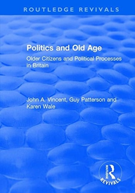 Book cover of: Politics and Old Age: Older Citizens and Political Processes in Britain