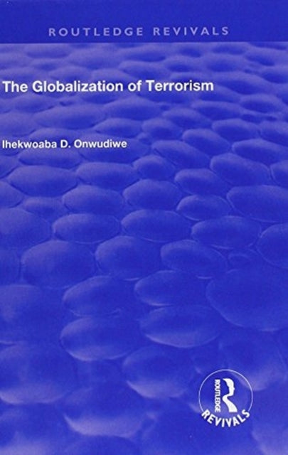 Book cover of: Globalization of Terrorism. By: Ihekwoaba D. Onwudiwe