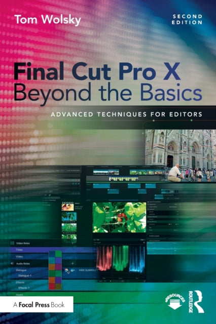 Book cover of: Final Cut Pro X Beyond the Basics. By: Tom Wolsky