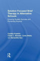 Book cover of: Solution Focused Brief Therapy in Alternative Schools. By: Cynthia Franklin