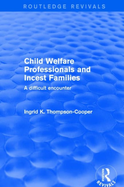 Book cover of: Child Welfare Professionals and Incest Families. By: Ingrid K. Thompson-Cooper