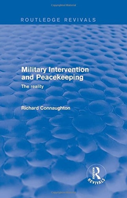 Book cover of: Military Intervention and Peacekeeping: The Reality. By: Richard Connaughton